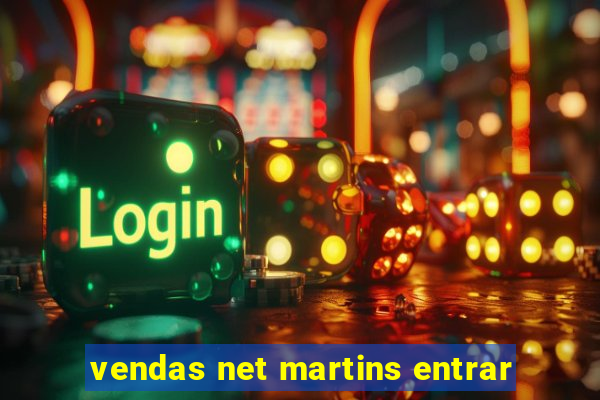 vendas net martins entrar